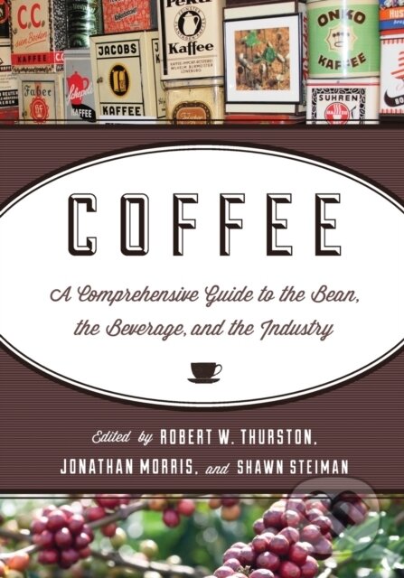 Kniha: Coffee (Jonathan Morris, Shawn Steiman a Robert W. Thurston). Rowman & Littlefield, 2017