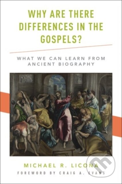 Kniha: Why Are There Differences in the Gospels? (Craig A. Evans a Michael R. Licona). Oxford University Press, 2017