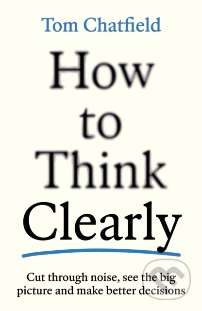Kniha: How to Think Clearly (Tom Chatfield). Economist Books, 2026