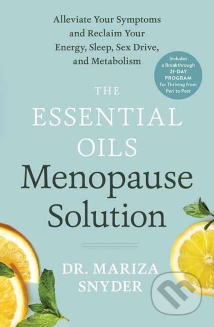 Kniha: The Essential Oils Menopause Solution (Mariza Snyder). Rodale Press, 2021