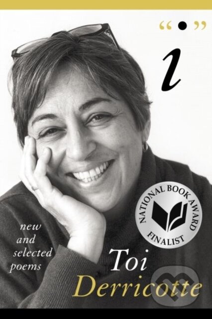 Kniha: I: New and Selected Poems (Toi Derricotte). University of Pittsburgh Press, 2021