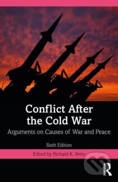 Kniha: Conflict After the Cold War (Richard a Jr. Betts). Routledge, 2021