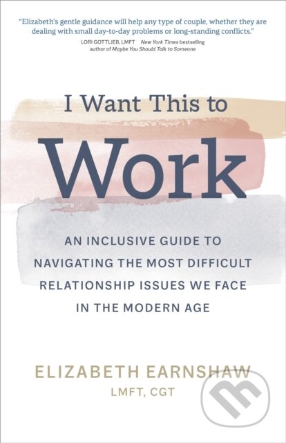 Kniha: I Want This to Work (Elizabeth Earnshaw). Sounds True, 2021