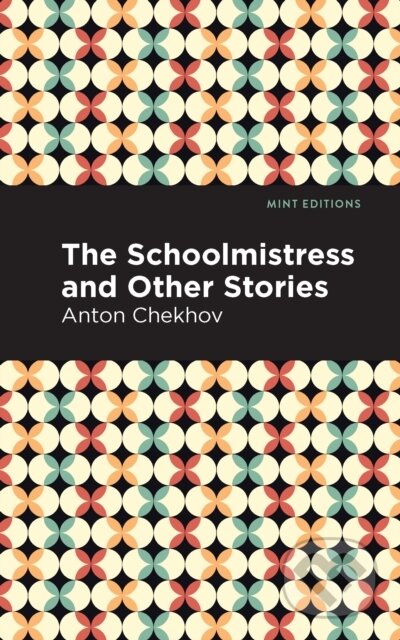 Kniha: The Schoolmistress and Other Stories (Anton Chekhov). Mint Editions, 2021