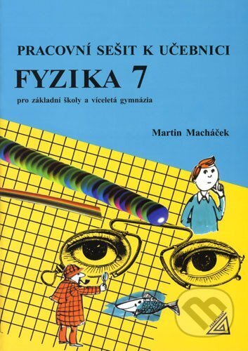 Kniha: Fyzika 7 pro základní školy a víceletá gymnázia - Pracovní sešit (Martin Macháček). Prometheus Books, 2026