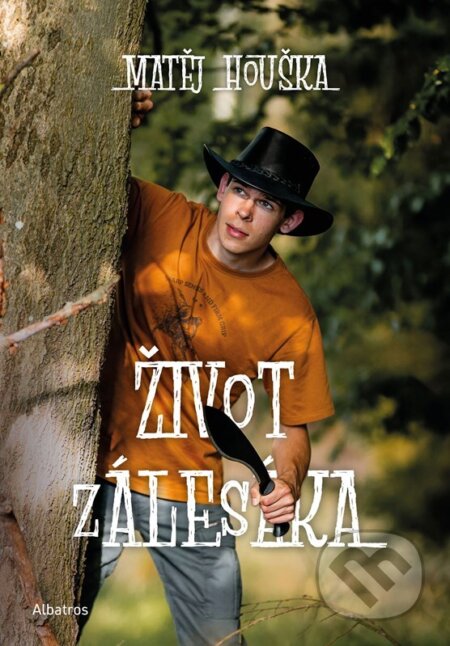 Kniha: Život zálesáka (Matěj Houška). Albatros CZ, 2026