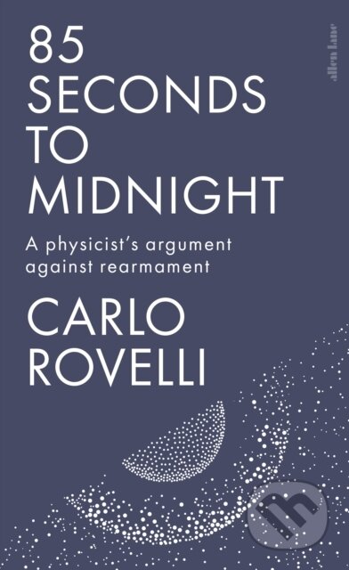 Kniha: 85 Seconds to Midnight (Carlo Rovelli). Penguin Books, 2026