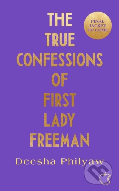Kniha: The True Confessions of First Lady Freeman (Deesha Philyaw). Transworld, 2027