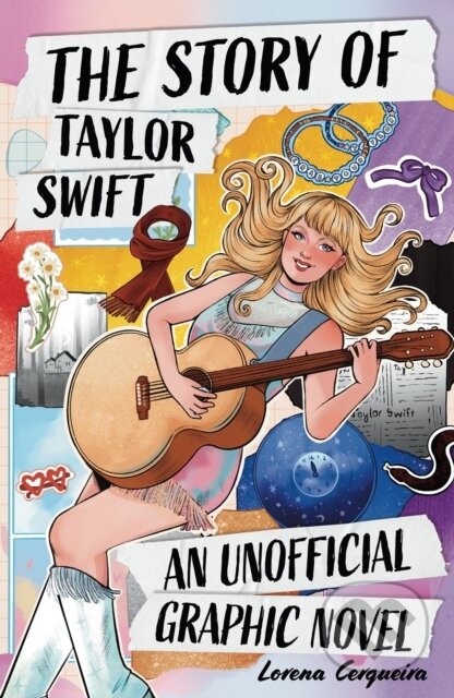 Kniha: The Taylor Swift Story: An Unofficial Graphic Novel (Catherine Saunders). Hachette Childrens Group, 2026