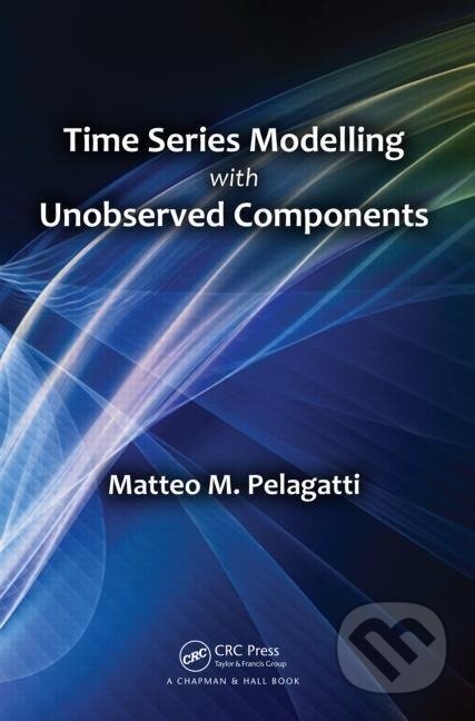 Kniha: Time Series Modelling with Unobserved Components (Matteo M. Pelagatti). Taylor and Francis, 2015