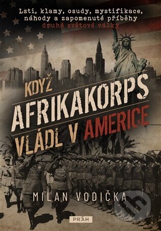 Kniha: Když Afrikakorps vládl v Americe (Milan Vodička). Práh, 2026