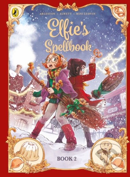 Kniha: Elfies Spellbook Volume 3: The Gingerbread Disaster (Christophe Arleston). Penguin Random House Childrens UK, 2026