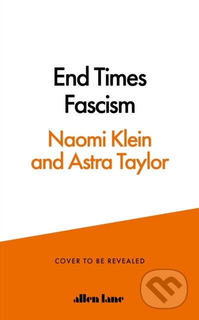 Kniha: End Times Fascism (Naomi Klein). Penguin Books, 2026