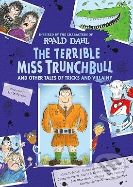 Kniha: The Terrible Miss Trunchbull and Other Tales of Tricks & Villainy (Roald Dahl). Penguin Random House Childrens UK, 2026