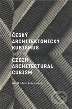 Český architektonický kubismus / Czech Architectural Cubism - Ester Havlová, Zdeněk Lukeš, Galerie Jaroslava Fragnera, 2007