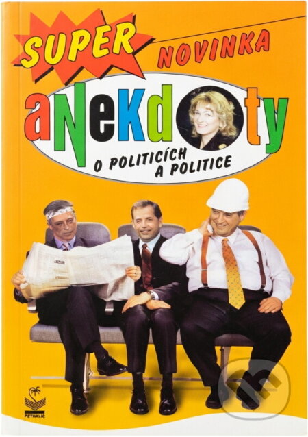Kniha: Anekdoty o politicích a polit. [CZ] (Petrklíč). Petrklíč