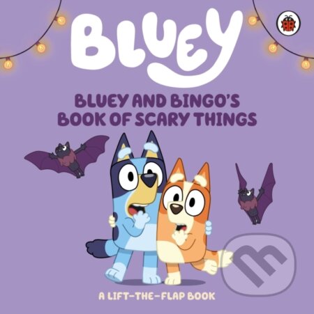 Kniha: Bluey: Bluey and Bingos Book of Scary Things (Bluey). Penguin Random House Childrens UK, 2026