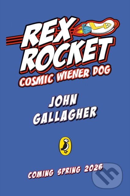 Kniha: Rex Rocket: Cosmic Wiener Dog (John Gallagher). Penguin Random House Childrens UK, 2026
