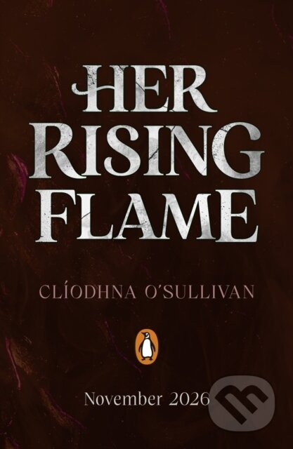 Kniha: Her Rising Flame (Cliodhna O'Sullivan). Penguin Random House Childrens UK, 2026
