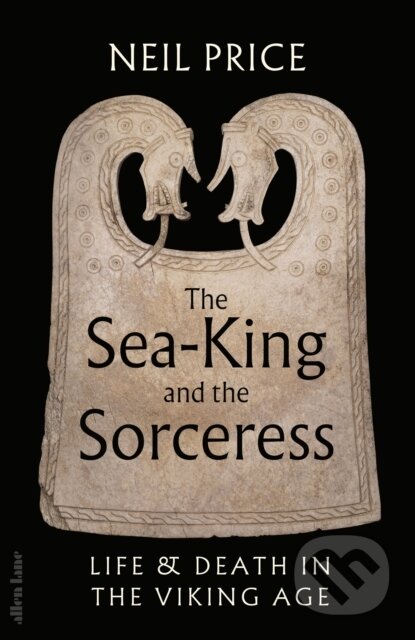 Kniha: The Sea-King and the Sorceress (Neil Price). Penguin Books, 2026