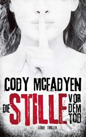 Kniha: Die Stille vor dem Tod (Cody McFadyen). Lübbe, 2016