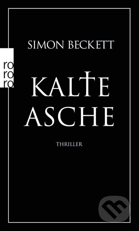 Kniha: Kalte Asche (Simon Beckett). Rowohlt, 2008