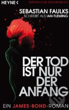 Kniha: Der Tod ist nur der Anfang (Sebastian Faulks). Heyne, 2009