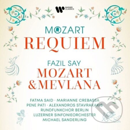 Hudobné CD: Fatma Said, Alexandros Stavrakakis, Pene Pati, Fazil Say: Mozart: Requiem + Fazil Say: Mozart Ve Mev (Warner Music). Warner Music, 2025