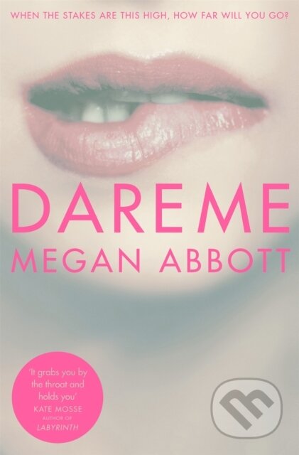 Kniha: Dare Me (Megan Abbott). Picador, 2015