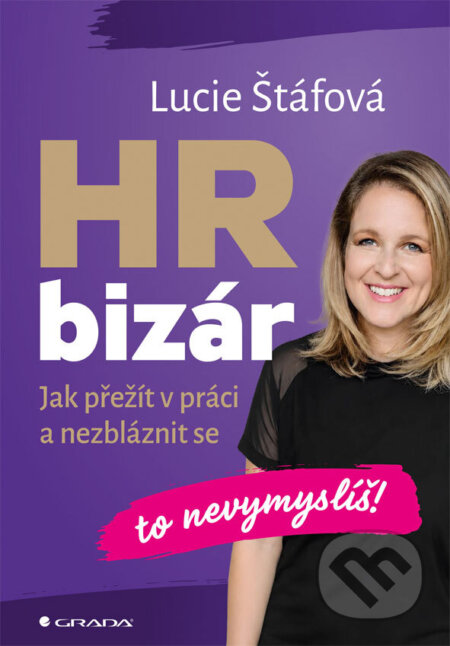 Kniha: HR bizár - To nevymyslíš! (Lucie Štáfová). Grada, 2026