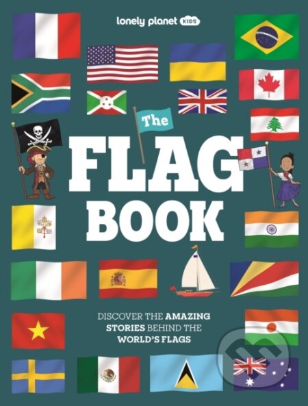 Kniha: Lonely Planet Kids The Flag Book (Lonely Planet). Lonely Planet, 2026