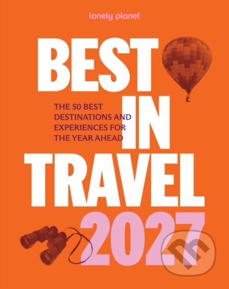 Kniha: Lonely Planet Best in Travel 2027 (Lonely Planet). Lonely Planet, 2026