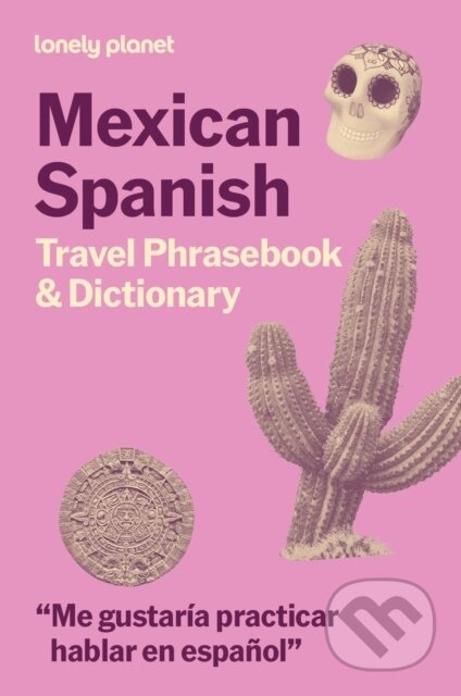 Kniha: Lonely Planet Mexican Spanish Travel Phrasebook & Dictionary (Lonely Planet). Lonely Planet, 2026