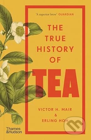 Kniha: The True History of Tea (Victor H. Mair). Thames & Hudson, 2026