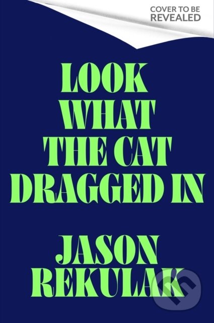 Kniha: Look What the Cat Dragged In (Jason Rekulak). Little, Brown, 2026