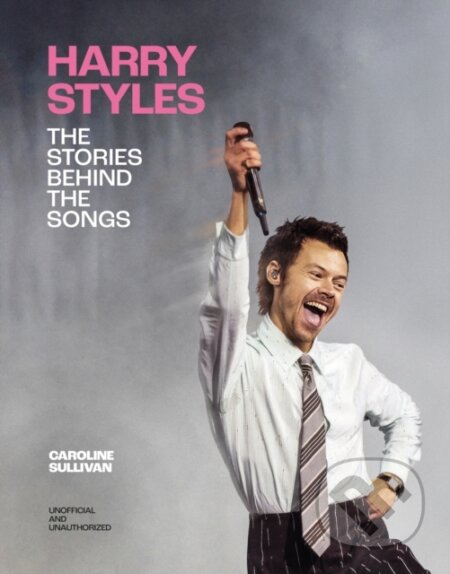 Kniha: Harry Styles: The Stories Behind the Songs (Caroline Sullivan). Headline Publishing Group, 2026