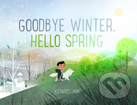 Kniha: Goodbye Winter Hello Spring (Kenard Pak). St Martin's Press, 2020