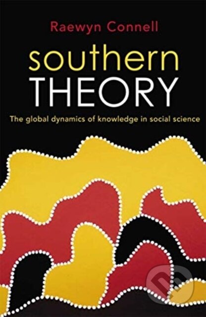 Kniha: Southern Theory (Raewyn Connell). Routledge, 2021