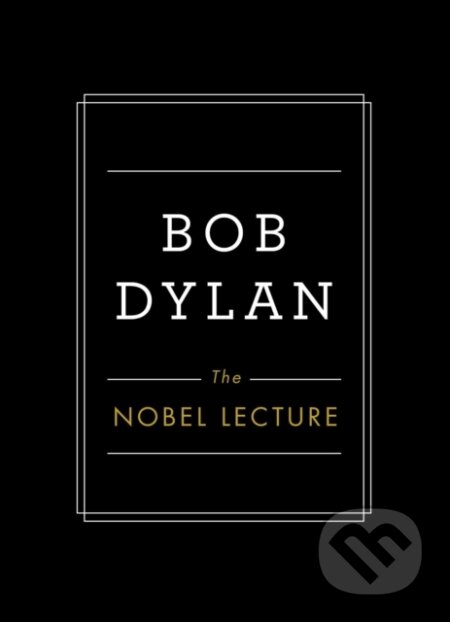 Kniha: Nobel Lecture (Bob Dylan). Simon & Schuster, 2017