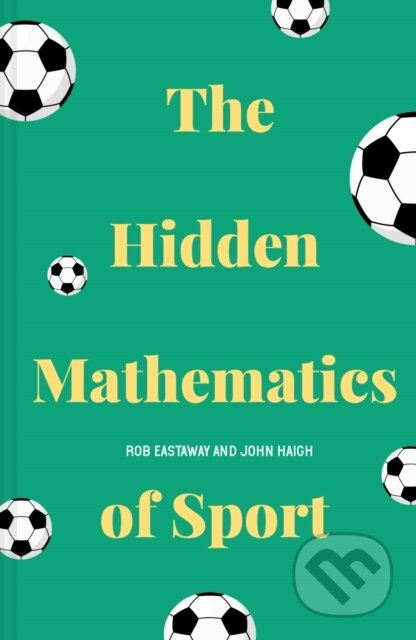 Kniha: The Hidden Mathematics of Sport (Rob Eastaway). , 2021