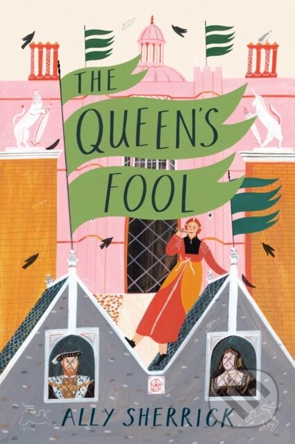 Kniha: The Queen's Fool (Ally Sherrick). Chicken House, 2021
