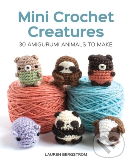 Kniha: Mini Crochet Creatures (Lauren Bergstrom). Guild of Master Craftsman Publications, 2018