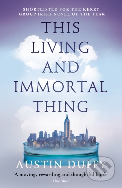 Kniha: This Living and Immortal Thing (Austin Duffy). Granta Books, 2017