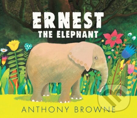 Kniha: Ernest the Elephant (Anthony Browne). Walker books, 2021