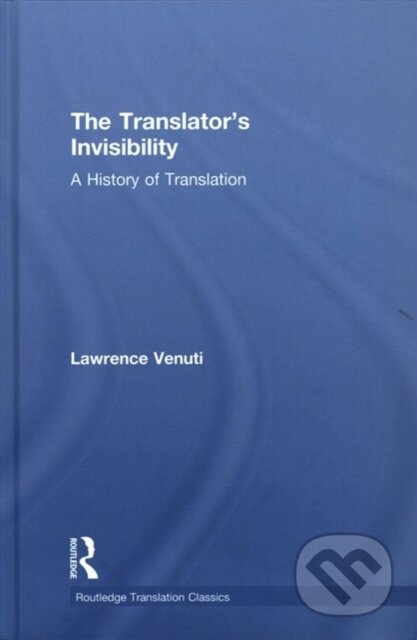 Kniha: The Translator's Invisibility (Lawrence Venuti). Routledge, 2017