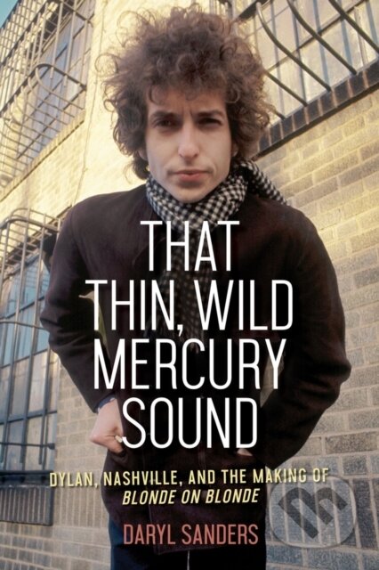 Kniha: That Thin Wild Mercury Sound (Daryl Sanders). Chicago Review, 2020