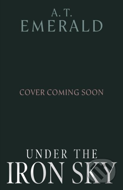 Kniha: Under the Iron Sky (A.T. Emerald). Cornerstone, 2026