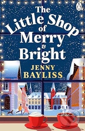 Kniha: The Little Shop of Merry and Bright (Jenny Bayliss). Penguin Books, 2026