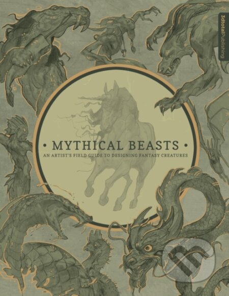 Kniha: Mythical Beasts: An Artist's Field Guide to Designing Fantasy Creatures (3Dtotal Publishing). 3DTotal, 2017