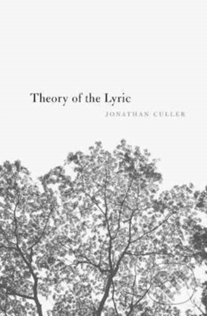 Kniha: Theory of the Lyric (Jonathan Culler). Harvard University Press, 2017